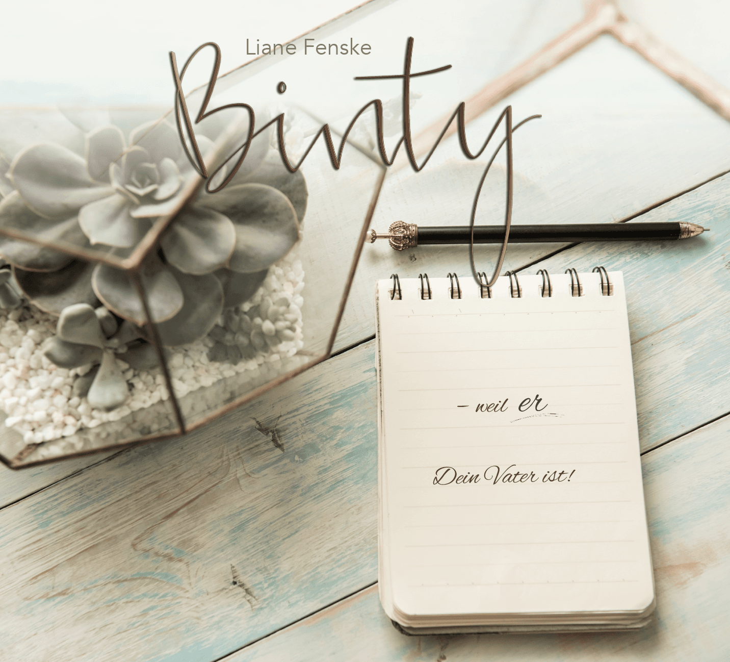 Binty - weil er dein Vater ist